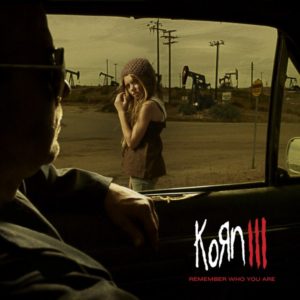 Korn III: Remember Who You Are